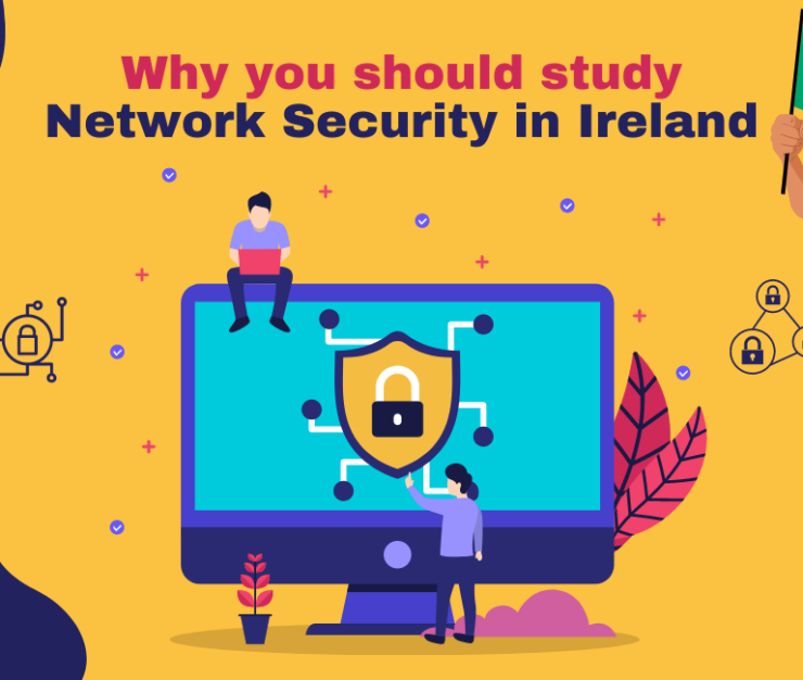 Top reasons why you should study network security in Ireland.